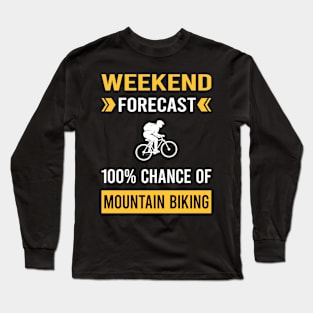 Weekend Forecast Mountain Biking MTB Long Sleeve T-Shirt